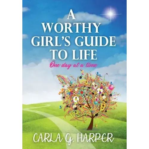 A Worthy Girl's Guide To Life: One Day At A Time