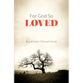 For God So Loved: A Lenten Devotional