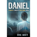 Daniel Stand Up Living in a Bow Down World