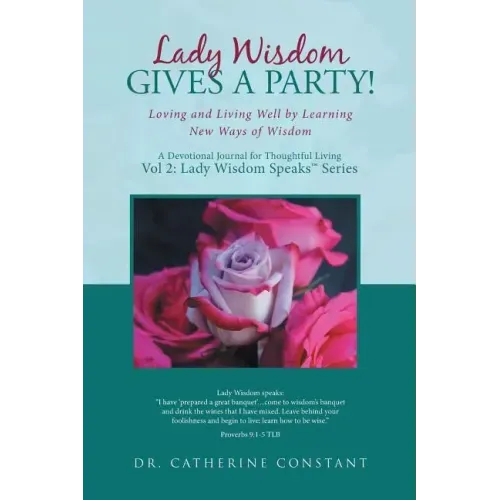 Lady Wisdom Gives a Party!: Loving and Living Well by Learning New Ways of Wisdom