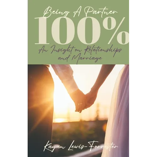 Being a Partner 100%: An Insight on Relationships and Marriage