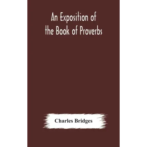 An exposition of the Book of Proverbs