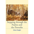 Stepping through the Psalms and the Proverbs