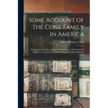 Some Account of the Cone Family in America: Principally of the Descendants of Daniel Cone, Who Settled in Haddam, Connecticut, in 1662. Comp. by Willi