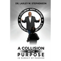 A Collision with Purpose: In Pursuit of Purpose
