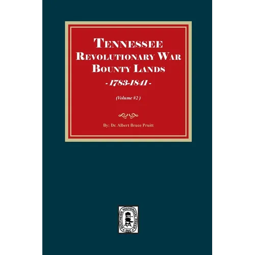 Tennessee Revolutionary War Bounty Lands, 1783-1841 (Volume #2)