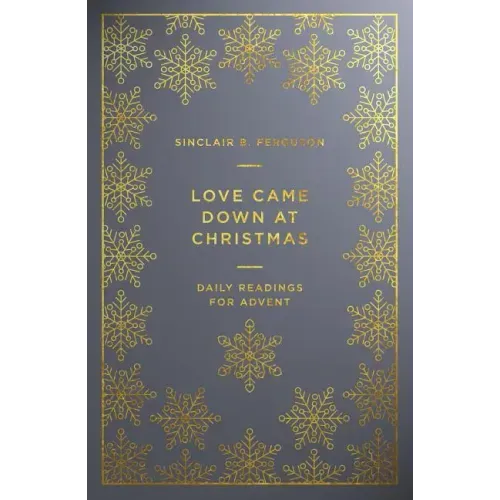 Love Came Down at Christmas: A Daily Advent Devotional