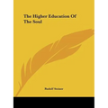 The Higher Education Of The Soul