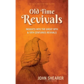 Old Time Revivals: Insights into the Great 18th & 19th Centuries Revivals