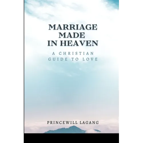 Marriage Made in Heaven: A Christian Guide to Love