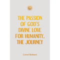 The Passion of God's Divine Love for Humanity, the Journey