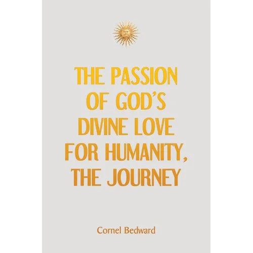 The Passion of God's Divine Love for Humanity, the Journey