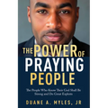 The Power of Praying People: The People Who Know Their God Shall Be Strong and Do Great Exploits