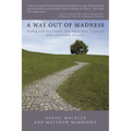 A Way Out of Madness: Dealing with Your Family After You've Been Diagnosed with a Psychiatric Disorder