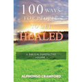 100 Ways For People To Get Healed: A Biblical Perspective