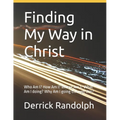 Finding My Way in Christ: Who Am I? How Am I? Where Am I? What Am I doing? Why Am I going through this?