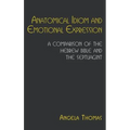 Anatomical Idiom and Emotional Expression: A Comparison of the Hebrew Bible and the Septuagint