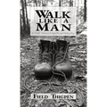 Walk Like A Man: A Path Toward Spiritual Maturity