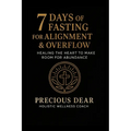 7 Days of Fasting For Alignment & Overflow: Healing the Heart to Make Room for Abundance