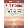 Still Faithful - 90 Day Christian Devotional for Seniors: One Daily Act of Blessing, Rooted in Scripture and Prayer, to Rediscover Purpose and Leave a