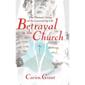 Betrayal in the Church: One Woman's Story of the Covered-Up Life
