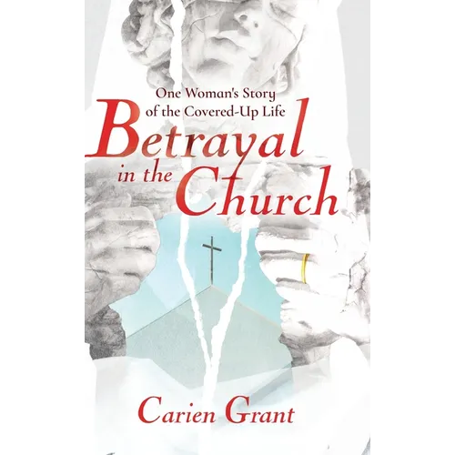 Betrayal in the Church: One Woman's Story of the Covered-Up Life