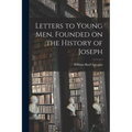Letters to Young men, Founded on the History of Joseph