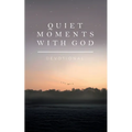 Quiet Moments with God: Devotional