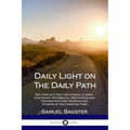 Daily Light on The Daily Path: The Complete Daily Devotional Classic, Containing Two Biblical Meditations and Prayers for Every Morning and Evening o