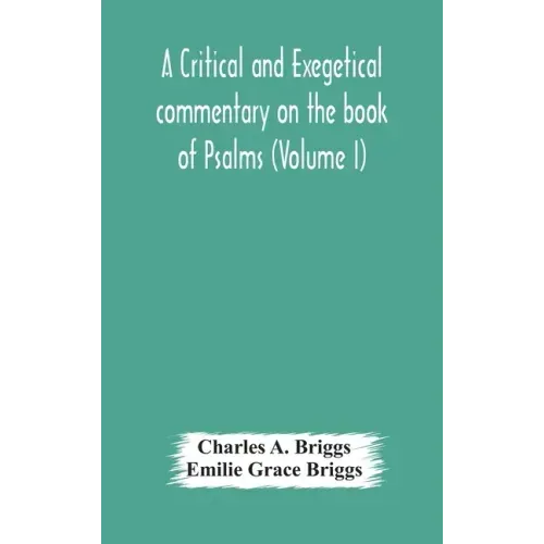 A critical and exegetical commentary on the book of Psalms (Volume I)