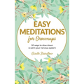 Easy Meditations for Grownups: 30 ways to slow down and calm your nervous system