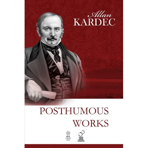 Posthumous Works: A Selection of Allan Kardec's Writings