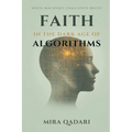 Faith in the Age of Algorithms: When Machines Challenge Belief