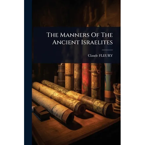 The Manners Of The Ancient Israelites