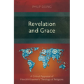 Revelation and Grace: A Critical Appraisal of Hendrik Kraemer's Theology of Religions