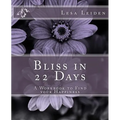 Bliss in 22 Days: A Workbook to find your Happiness