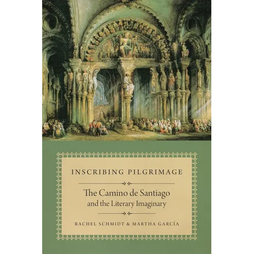 Inscribing Pilgrimage: The Camino de Santiago and the Literary Imaginary