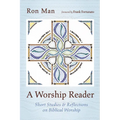 A Worship Reader: Short Studies and Reflections on Biblical Worship