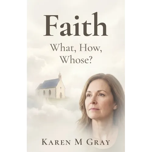 Faith: What, How Whose?