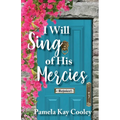 I Will Sing of His Mercies