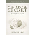 Mind Food Secret A Brain Boosting Guide To Food, Mood &Mental Clarity How Nutrition Influences Brain Health, Mood Regulation, Focus, and Mental Perfor