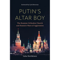 Putin's Altar Boy: The Russian Orthodox Church and Russia's Wars of Aggression