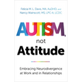 Autism, Not Attitude: Embracing Neurodivergence at Work and in Relationships