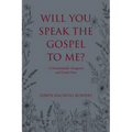 Will You Speak the Gospel to Me?