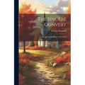 The Sincere Convert: And the Sound Believer. With Notes