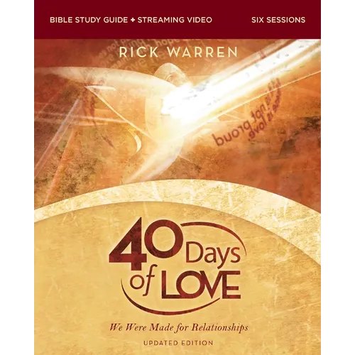 40 Days of Love Bible Study Guide Plus Streaming Video, Updated Edition: We Were Made for Relationships