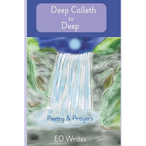 Deep Calleth to Deep: Poetry & Prayers