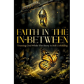 Faith in the In-Between: Trusting God while the story is still unfolding