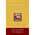 Praying the Gospels with Fr. Mitch Pacwa: Jesus Launches His Ministry