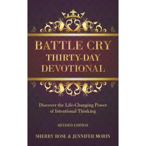 Battle Cry Thirty-Day Devotional: Discover the Life-Changing Power of Intentional Thinking